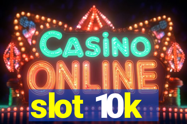 slot 10k