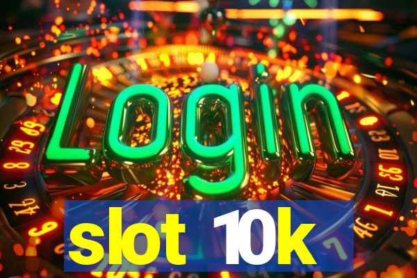 slot 10k