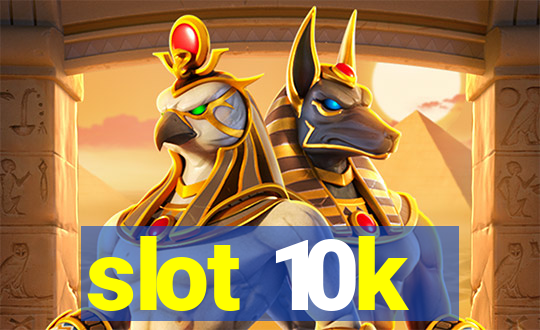 slot 10k