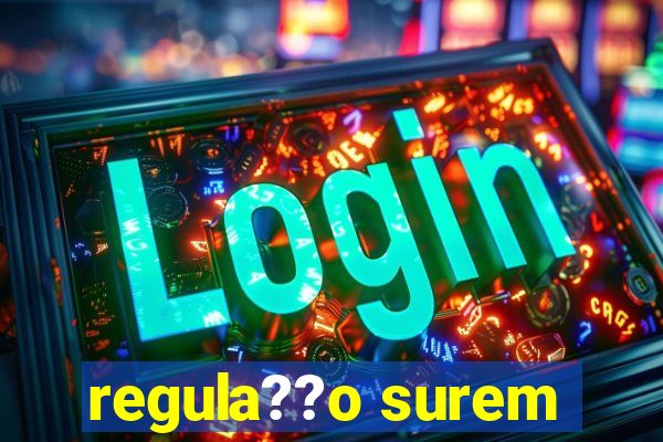 regula??o surem