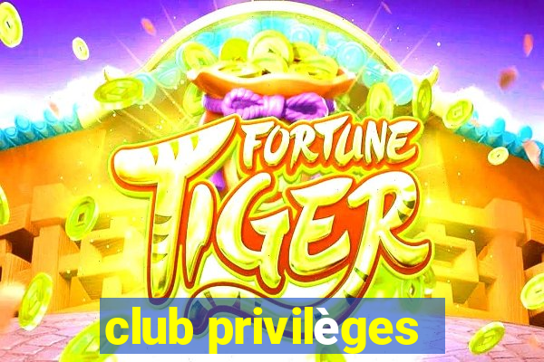 club privilèges