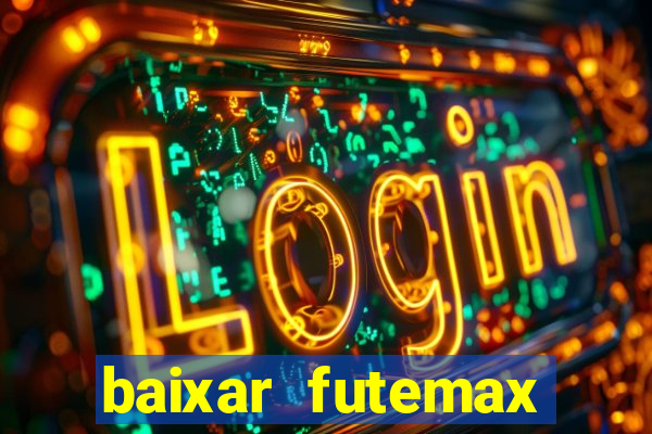 baixar futemax futebol ao vivo