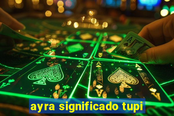 ayra significado tupi