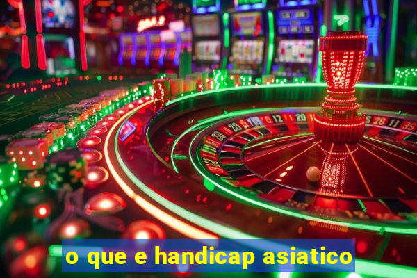 o que e handicap asiatico