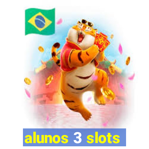 alunos 3 slots