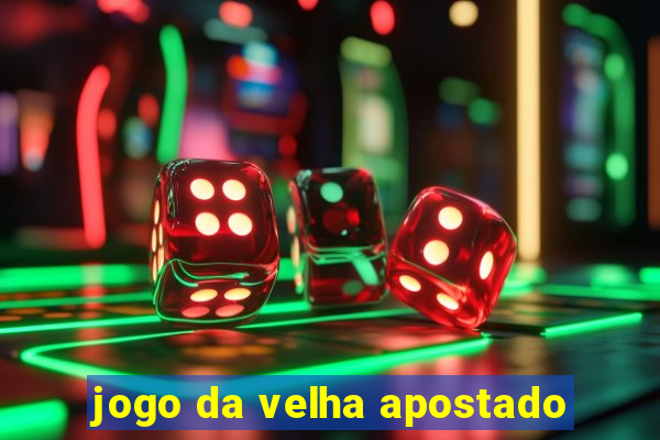 jogo da velha apostado