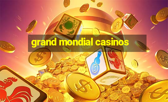 grand mondial casinos