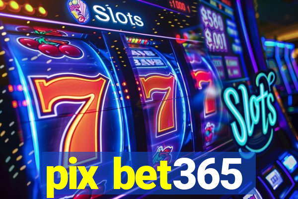 pix bet365