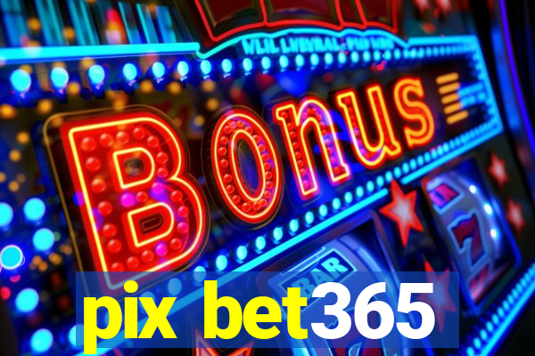 pix bet365