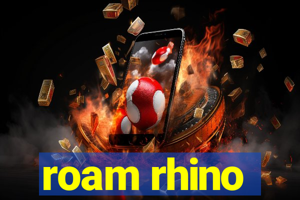 roam rhino