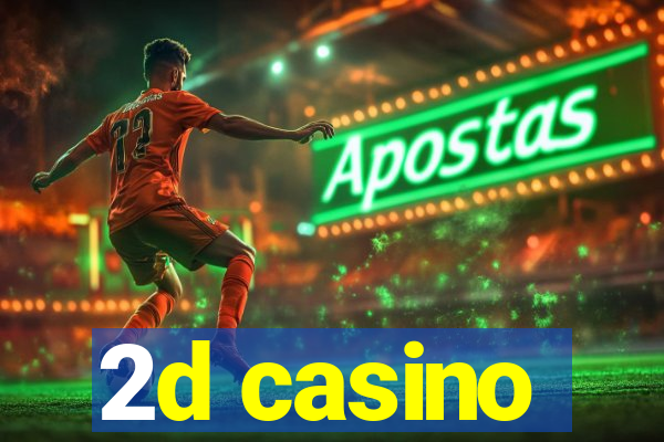 2d casino