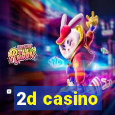 2d casino