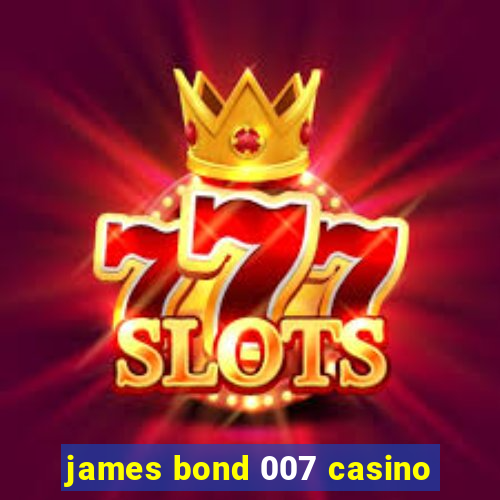 james bond 007 casino