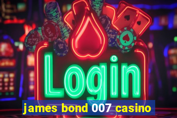 james bond 007 casino