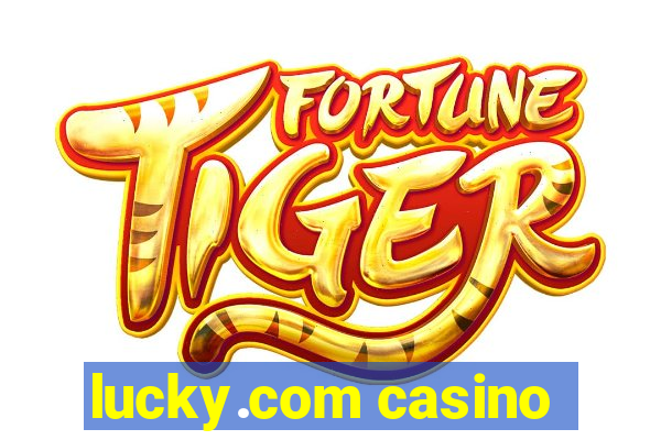 lucky.com casino