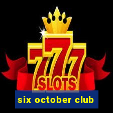 six october club