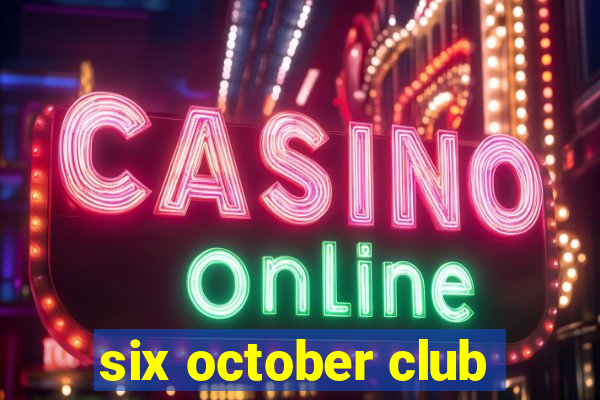 six october club