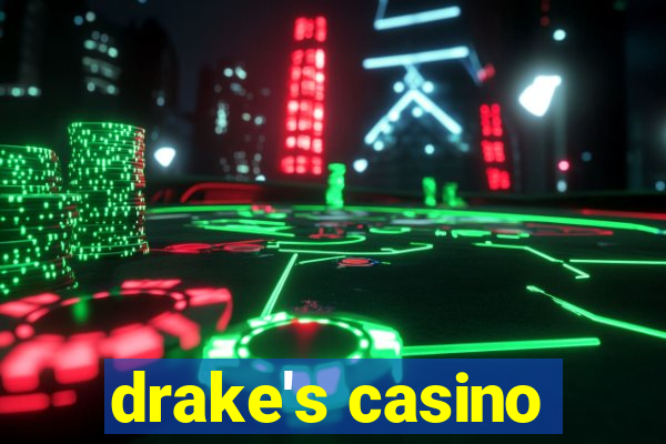 drake's casino