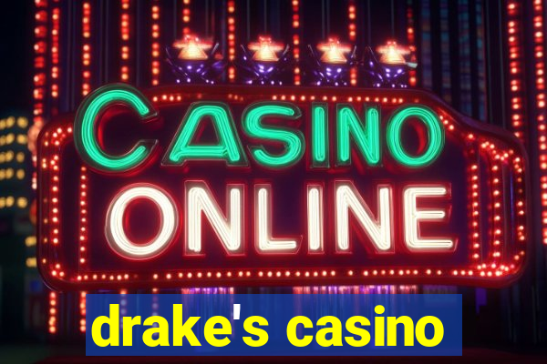 drake's casino