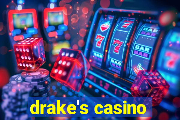 drake's casino