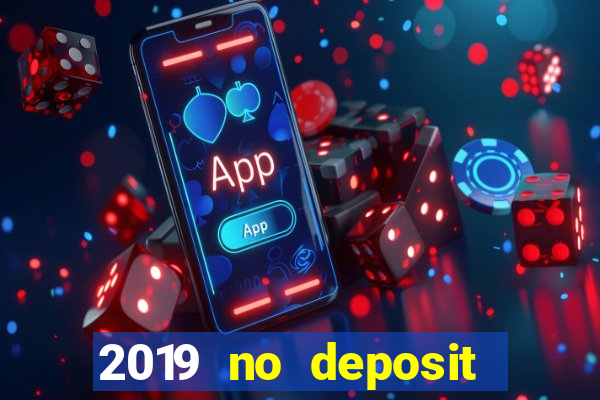 2019 no deposit casino bonus