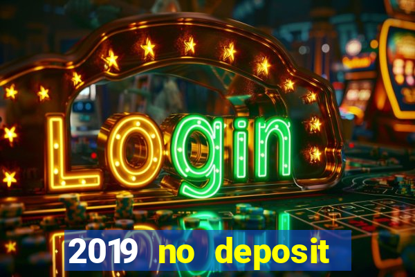 2019 no deposit casino bonus