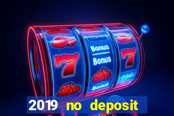 2019 no deposit casino bonus