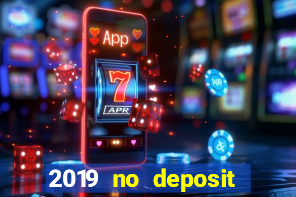 2019 no deposit casino bonus