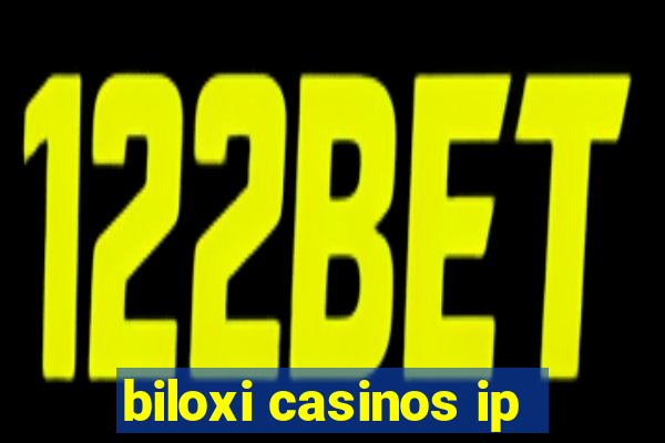 biloxi casinos ip