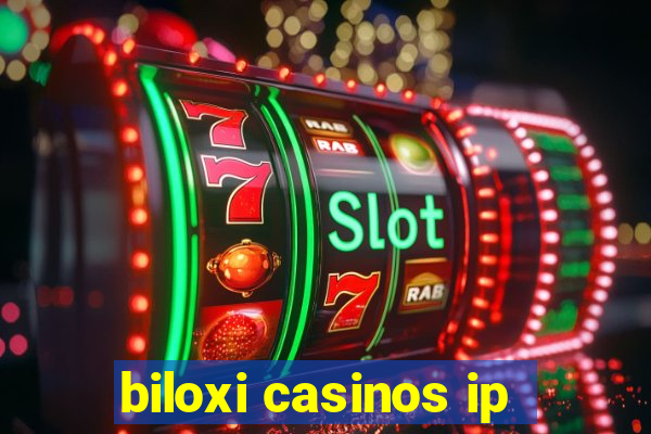 biloxi casinos ip