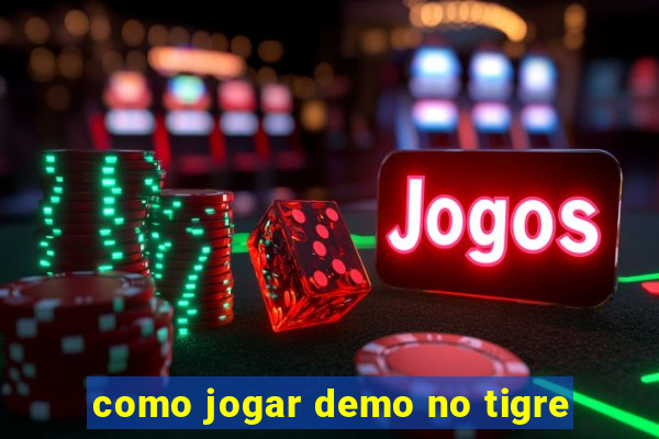 como jogar demo no tigre