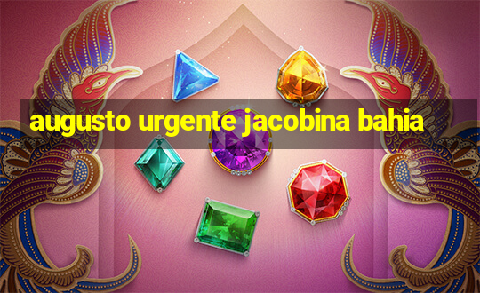 augusto urgente jacobina bahia