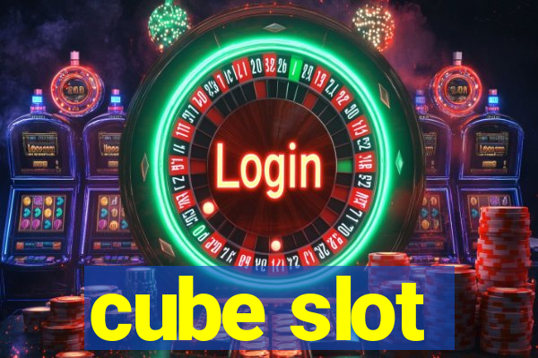 cube slot