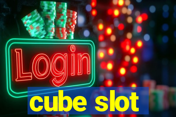 cube slot