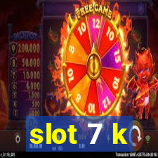 slot 7 k