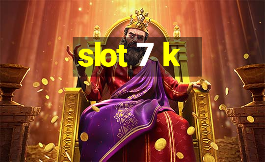 slot 7 k