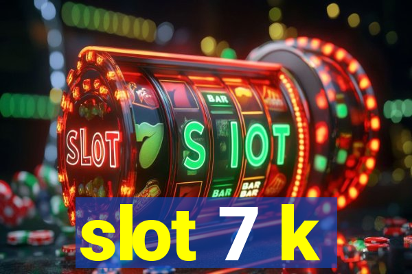 slot 7 k