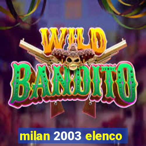 milan 2003 elenco