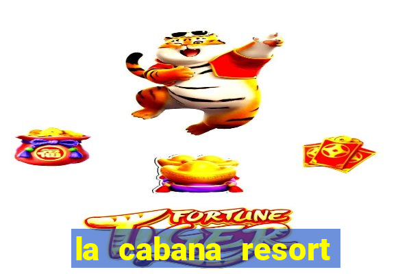 la cabana resort and casino in aruba