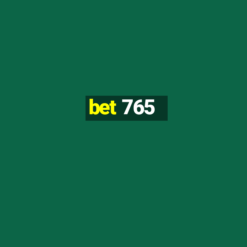 bet 765