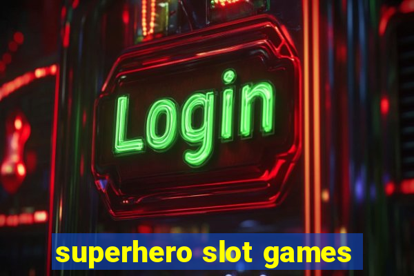 superhero slot games