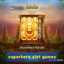 superhero slot games