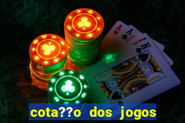 cota??o dos jogos de hoje