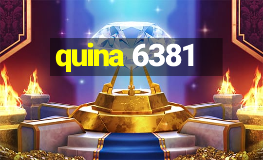 quina 6381