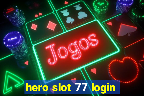 hero slot 77 login