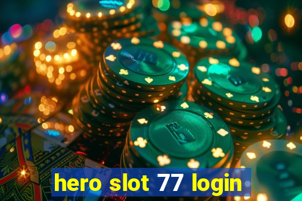 hero slot 77 login