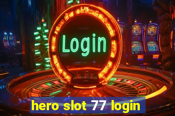 hero slot 77 login