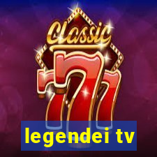 legendei tv