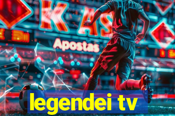 legendei tv