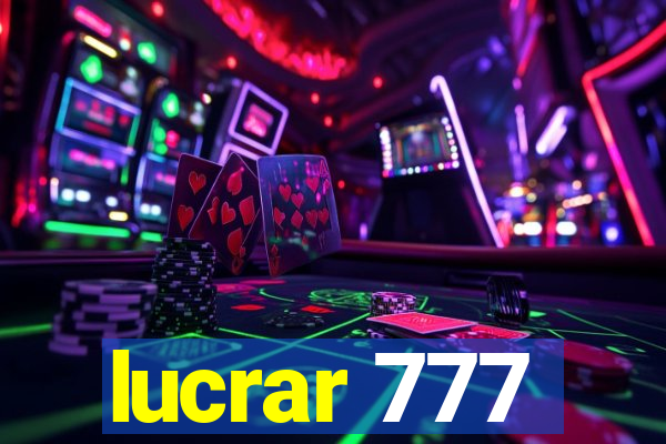 lucrar 777